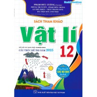 Sách tham khảo Vật lý 12 Cấu trúc đề thi 2025 (Dùng chung cho các bộ SGK)